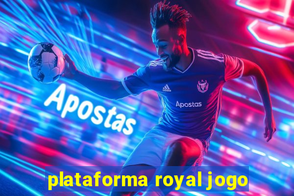 plataforma royal jogo