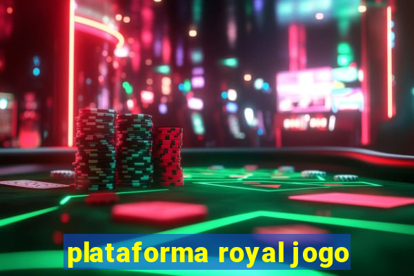 plataforma royal jogo