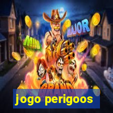 jogo perigoos