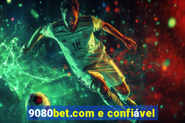 9080bet.com e confiável