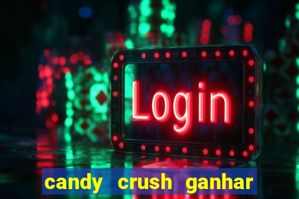 candy crush ganhar dinheiro de verdade