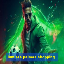 lumiere palmas shopping