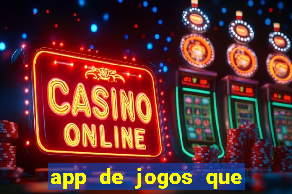 app de jogos que ganha dinheiro de verdade