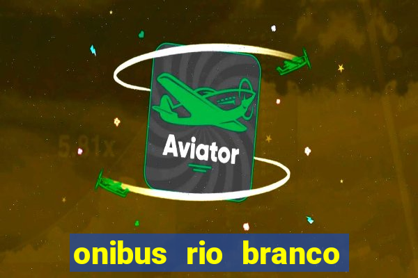 onibus rio branco porto velho