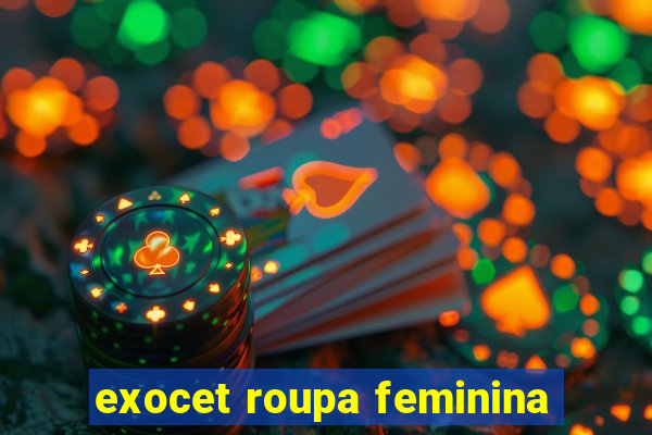 exocet roupa feminina