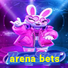 arena bets