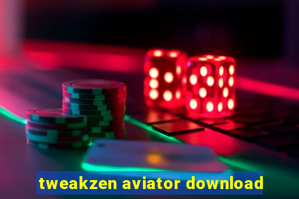 tweakzen aviator download