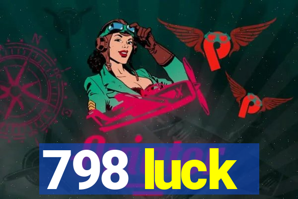 798 luck