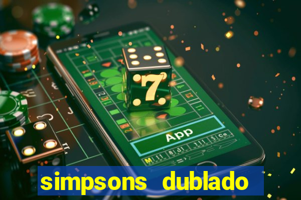 simpsons dublado assistir online