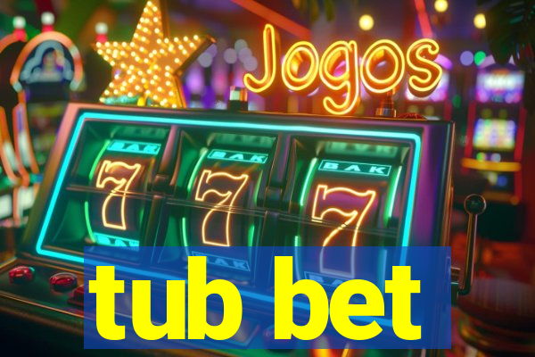 tub bet