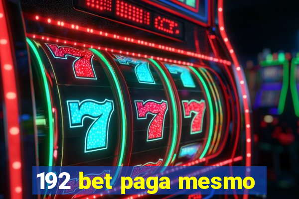 192 bet paga mesmo