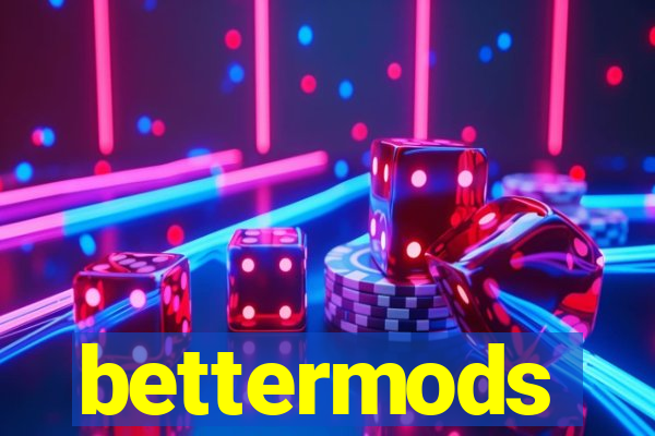 bettermods