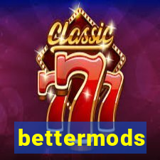 bettermods