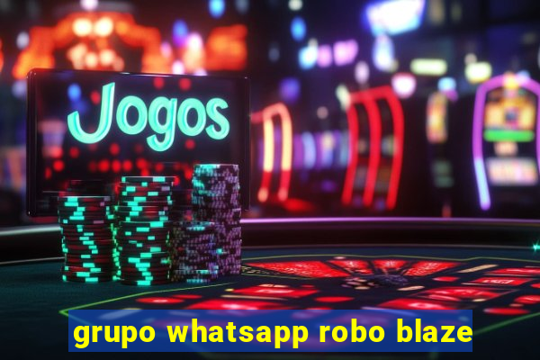 grupo whatsapp robo blaze