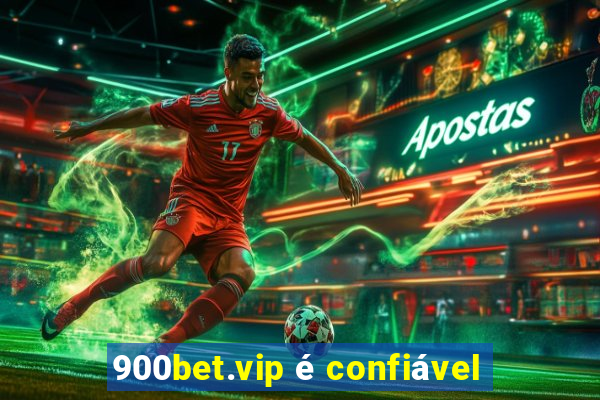 900bet.vip é confiável