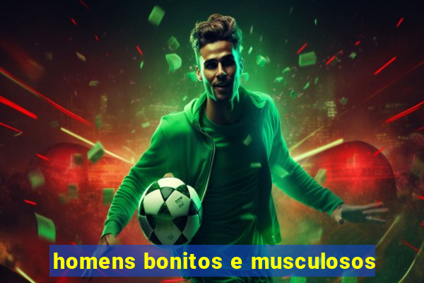 homens bonitos e musculosos