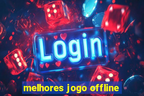 melhores jogo offline