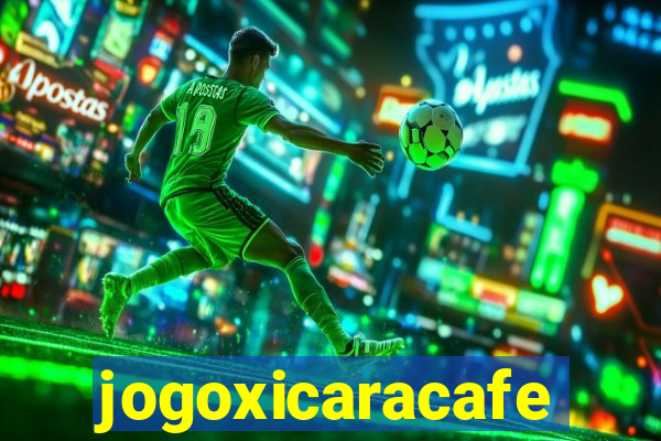 jogoxicaracafe