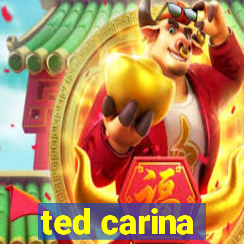 ted carina