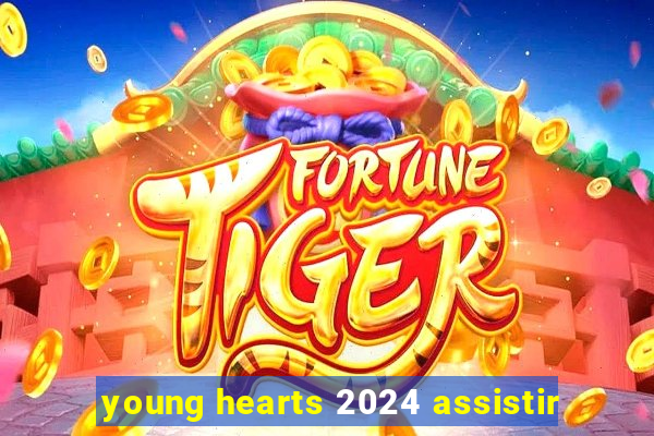 young hearts 2024 assistir