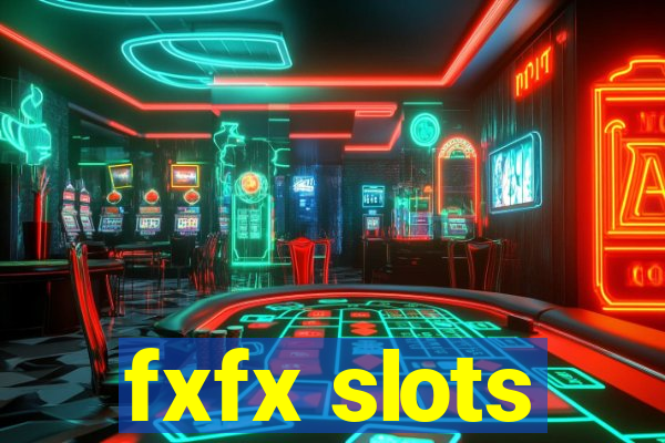 fxfx slots