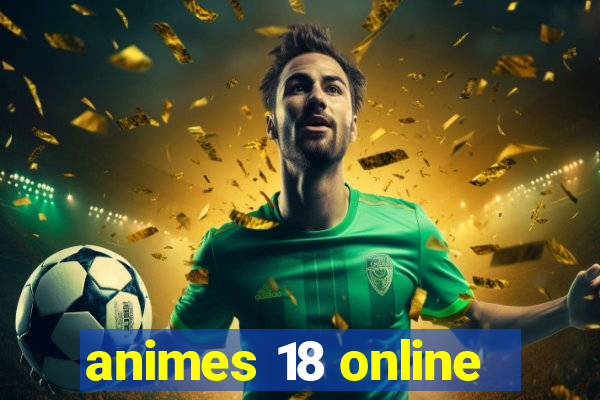 animes 18 online