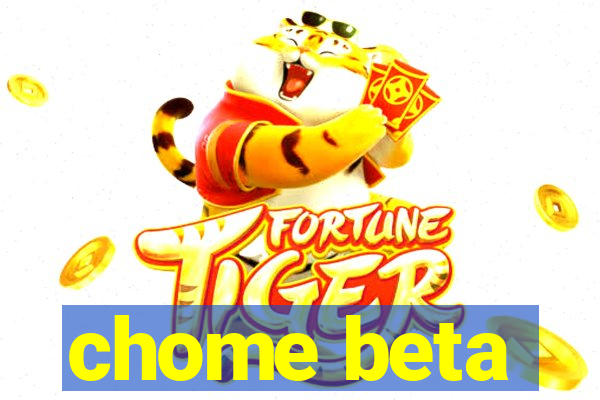 chome beta