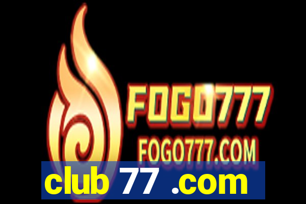 club 77 .com