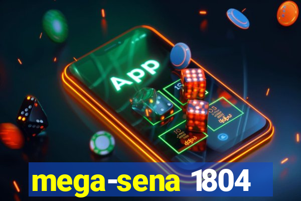 mega-sena 1804