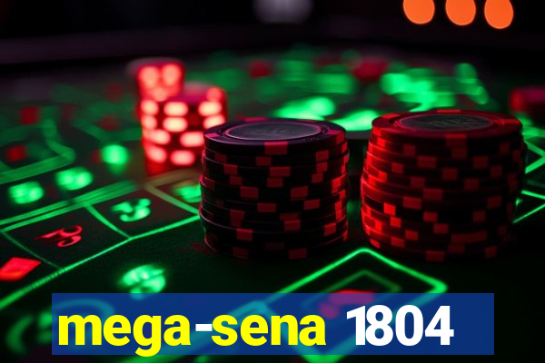 mega-sena 1804