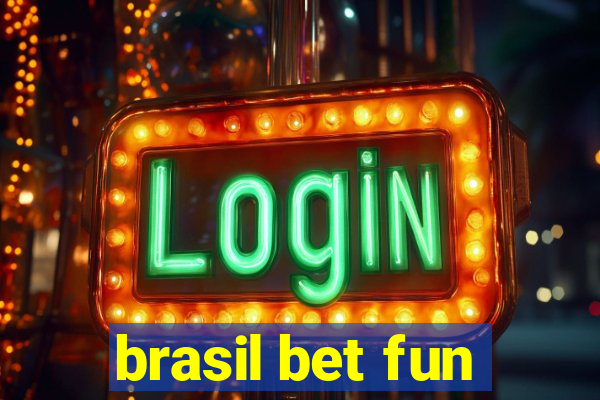 brasil bet fun