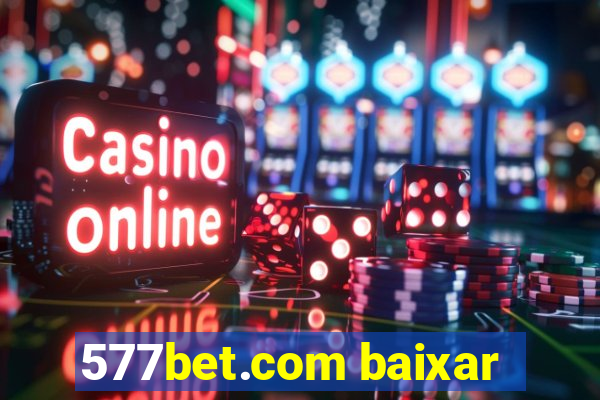 577bet.com baixar