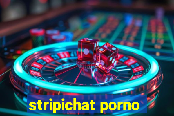 stripichat porno