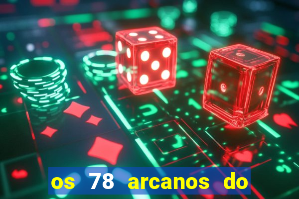 os 78 arcanos do tarot e seus significados