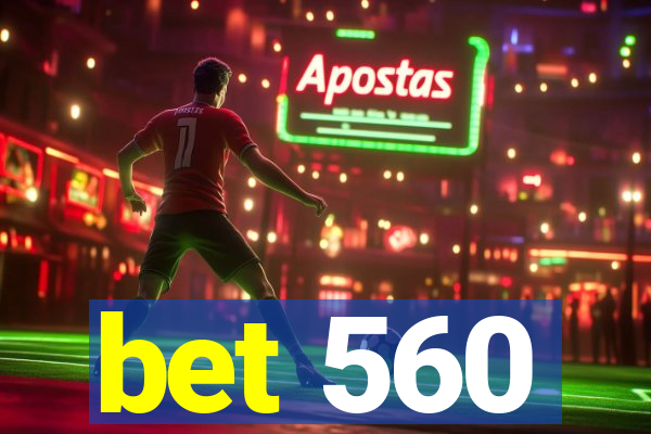 bet 560