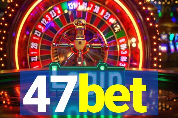 47bet