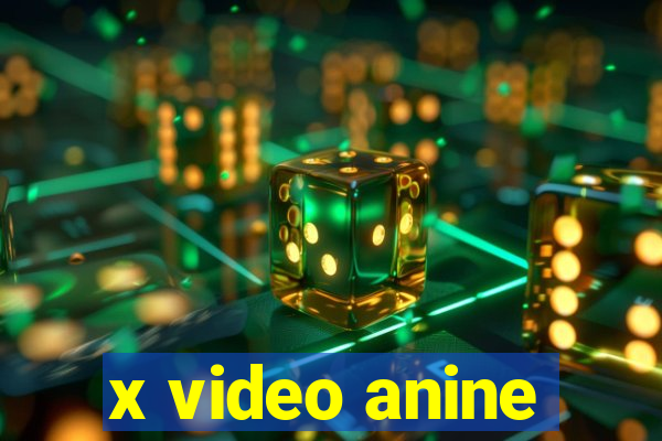 x video anine