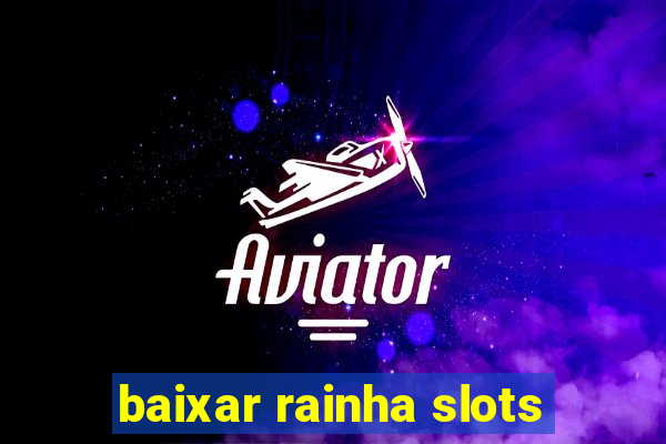 baixar rainha slots