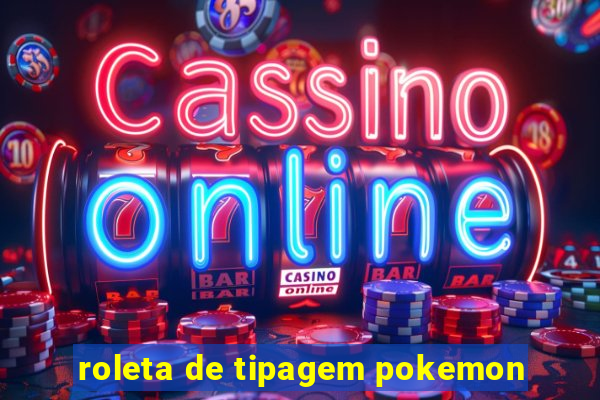 roleta de tipagem pokemon