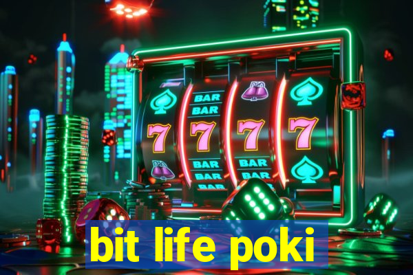 bit life poki