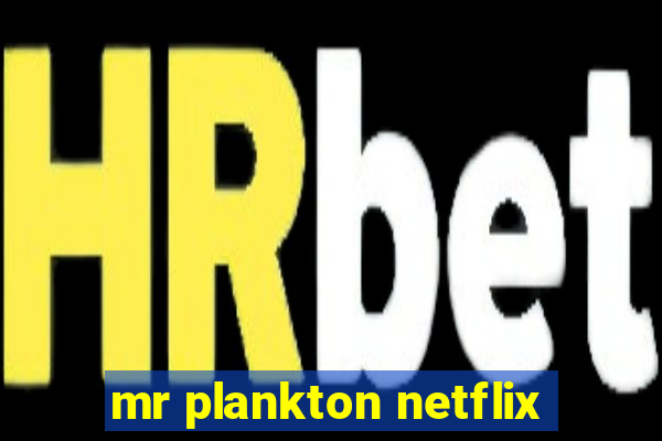 mr plankton netflix