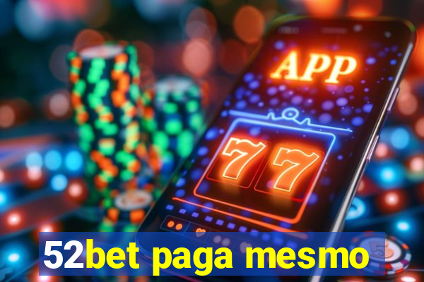 52bet paga mesmo