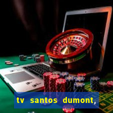 tv santos dumont, 431, centro