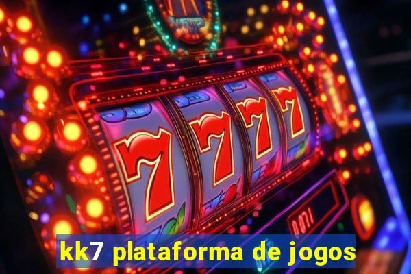 kk7 plataforma de jogos