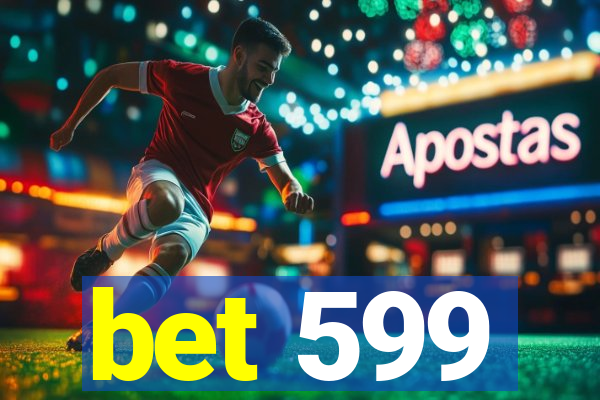 bet 599