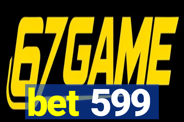 bet 599