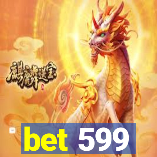 bet 599