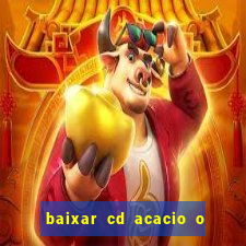 baixar cd acacio o ferinha da bahia vol 1