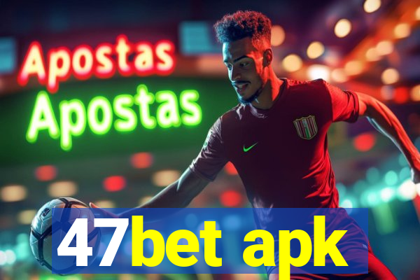 47bet apk