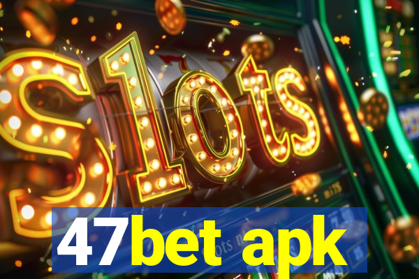 47bet apk